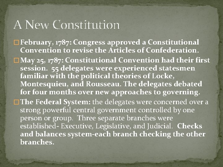A New Constitution � February, 1787: Congress approved a Constitutional Convention to revise the