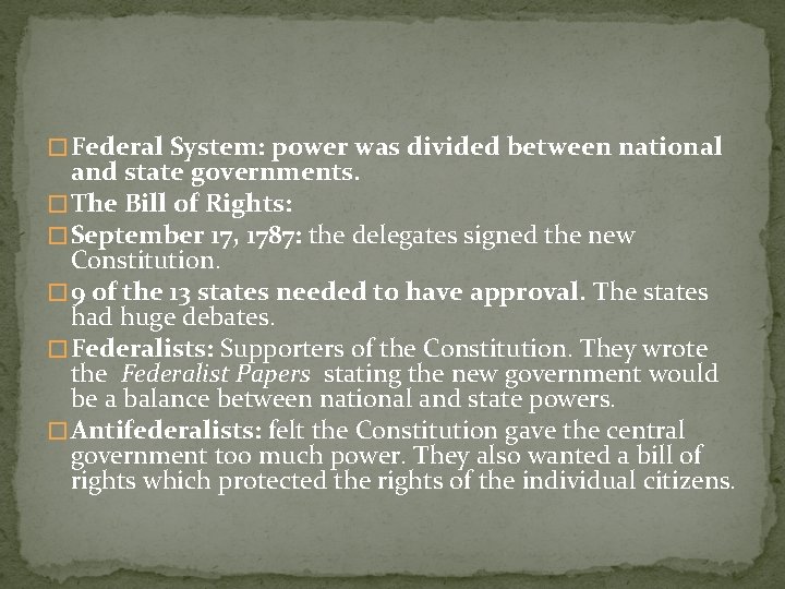� Federal System: power was divided between national and state governments. � The Bill