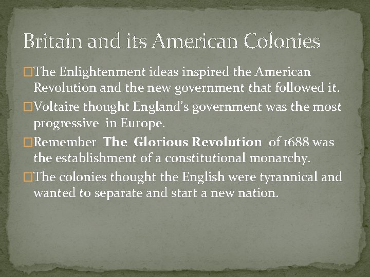 Britain and its American Colonies �The Enlightenment ideas inspired the American Revolution and the