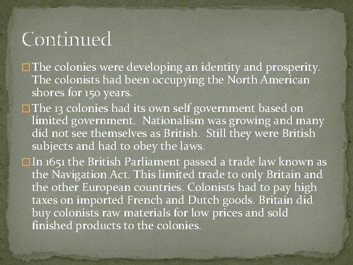 Continued � The colonies were developing an identity and prosperity. The colonists had been