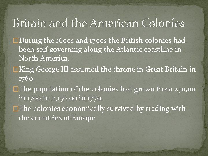 Britain and the American Colonies �During the 1600 s and 1700 s the British