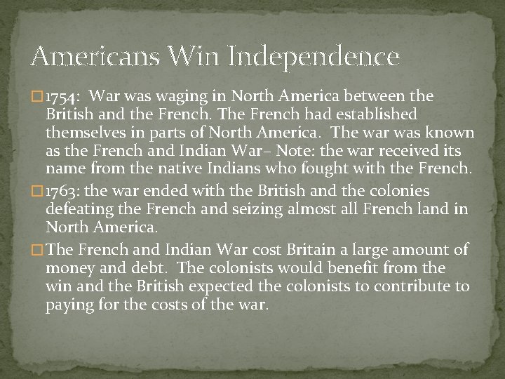 Americans Win Independence � 1754: War was waging in North America between the British