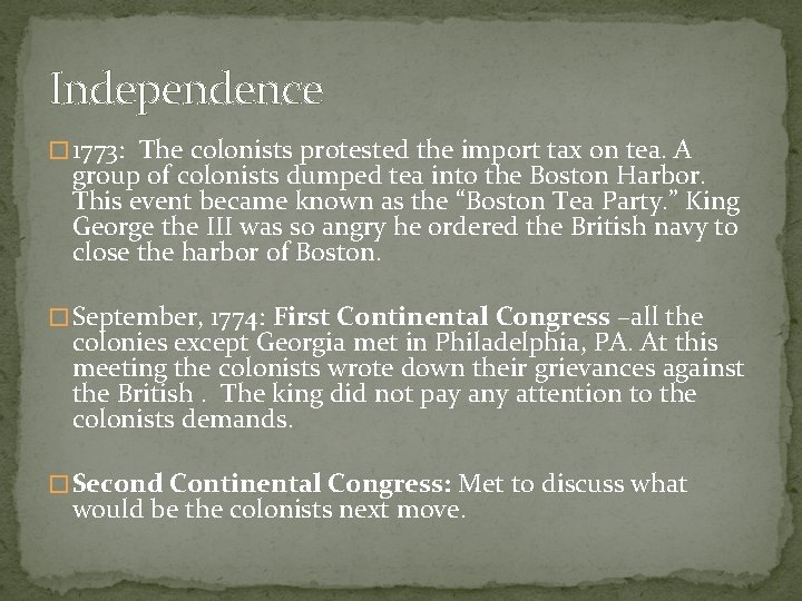 Independence � 1773: The colonists protested the import tax on tea. A group of