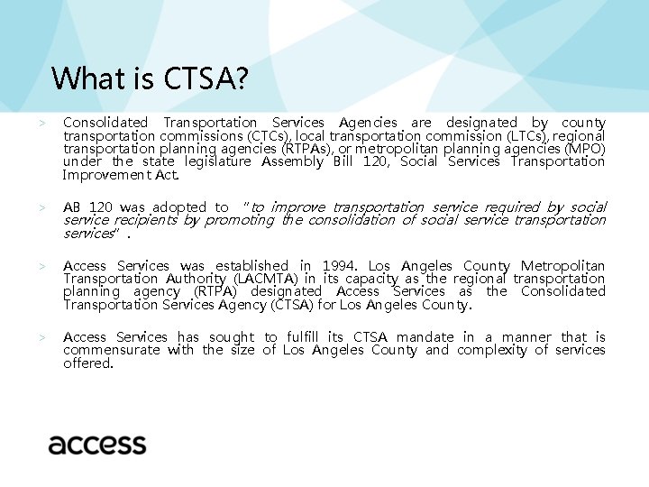 What is CTSA? ˃ Consolidated Transportation Services Agencies are designated by county transportation commissions What is CTSA? ˃ Consolidated Transportation Services Agencies are designated by county transportation commissions