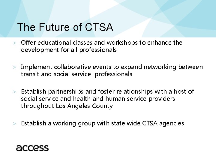 The Future of CTSA ˃ Offer educational classes and workshops to enhance the development The Future of CTSA ˃ Offer educational classes and workshops to enhance the development