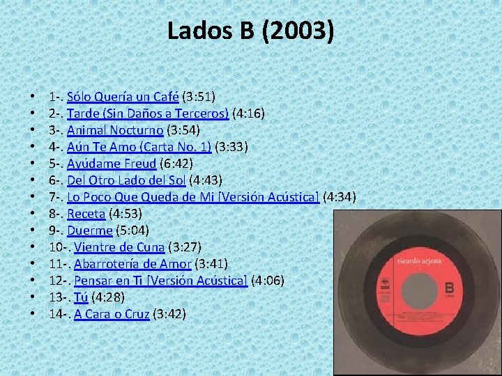 Lados B (2003) • • • • 1 -. Sólo Quería un Café (3: