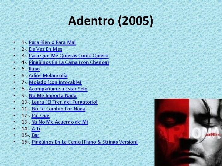 Adentro (2005) • • • • 1 -. Para Bien o Para Mal 2