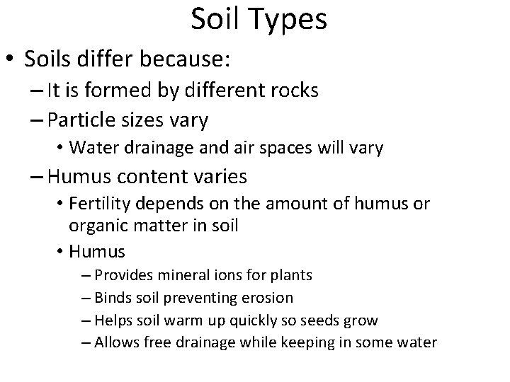 Soil Types • Soils differ because: – It is formed by different rocks –
