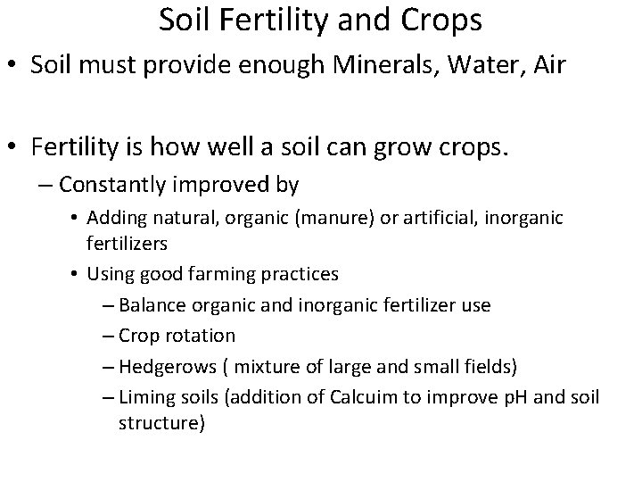 Soil Fertility and Crops • Soil must provide enough Minerals, Water, Air • Fertility