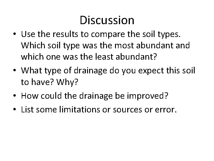 Discussion • Use the results to compare the soil types. Which soil type was