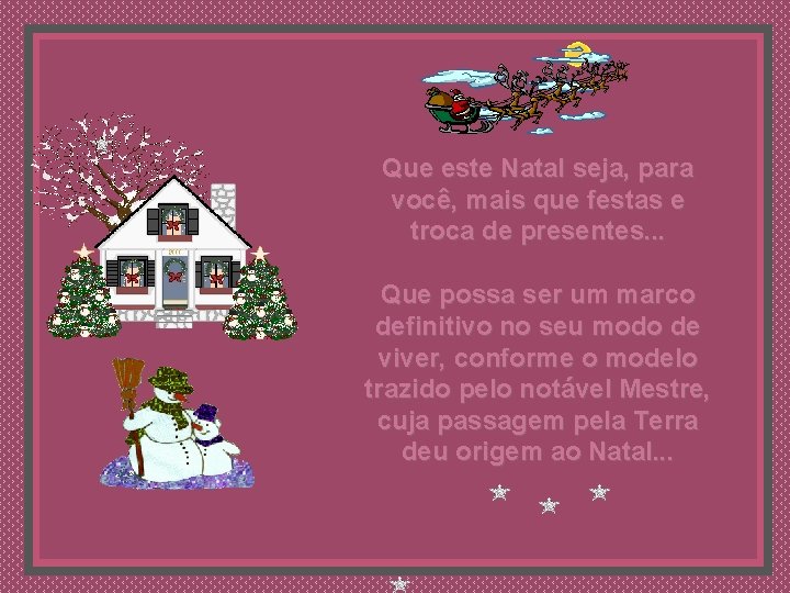 Que este Natal seja, para você, mais que festas e troca de presentes. .