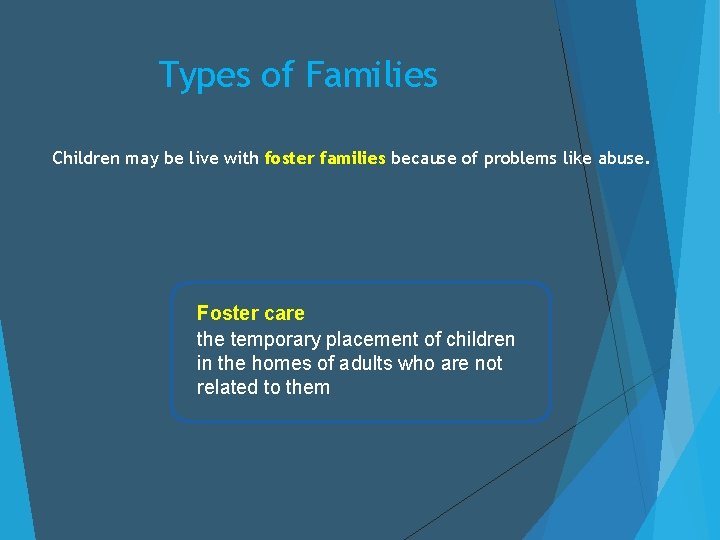 Types of Families Children may be live with foster families because of problems like