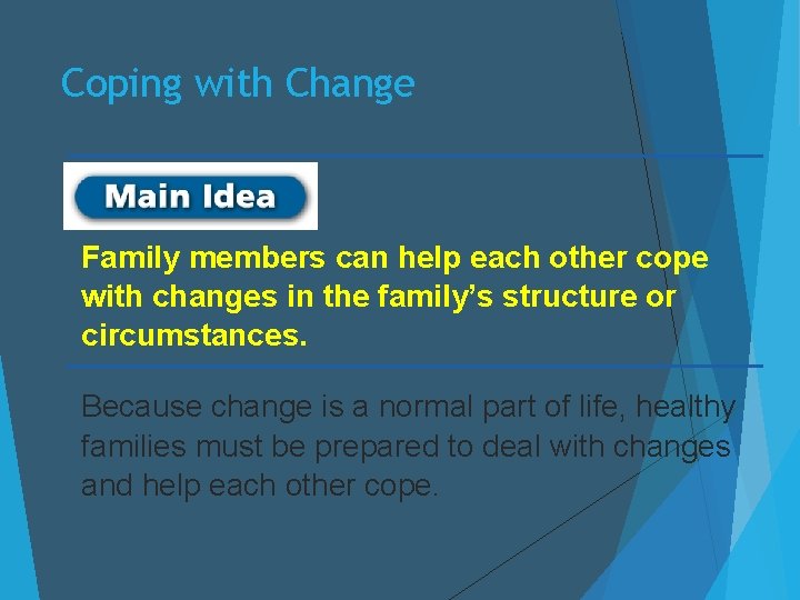 Coping with Change Family members can help each other cope with changes in the