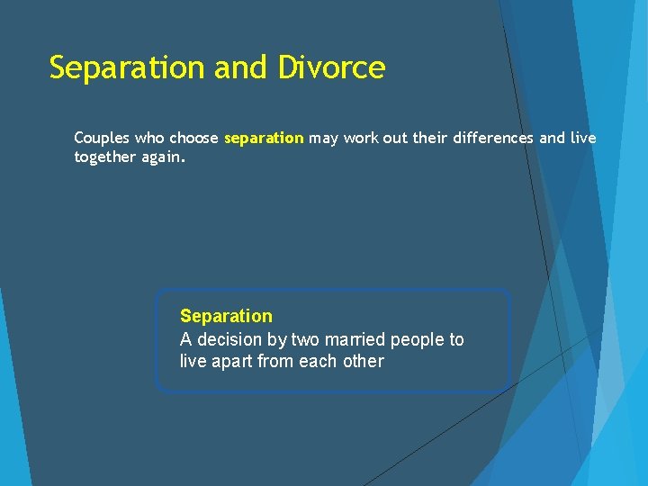 Separation and Divorce Couples who choose separation may work out their differences and live