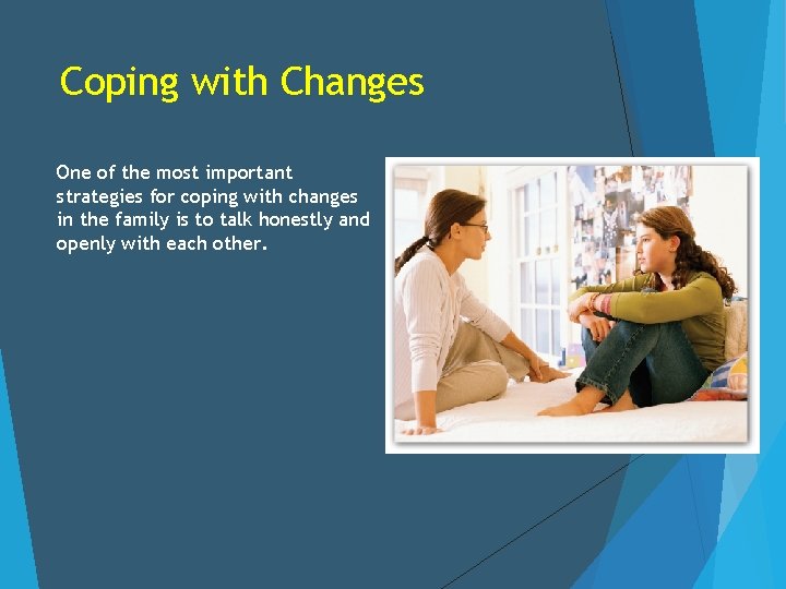 Coping with Changes One of the most important strategies for coping with changes in