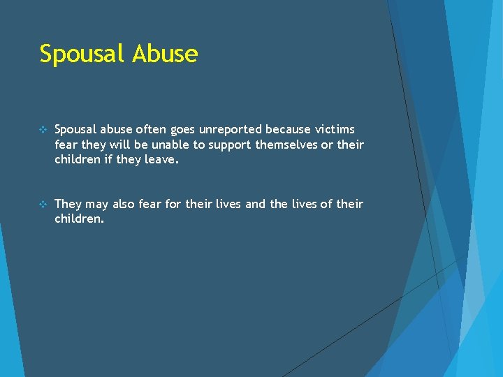 Spousal Abuse v Spousal abuse often goes unreported because victims fear they will be