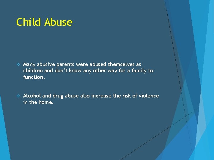 Child Abuse v Many abusive parents were abused themselves as children and don’t know