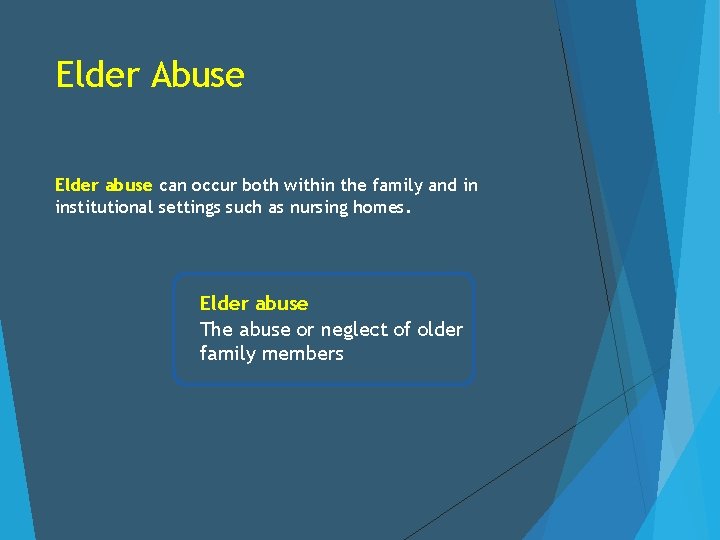 Elder Abuse Elder abuse can occur both within the family and in institutional settings