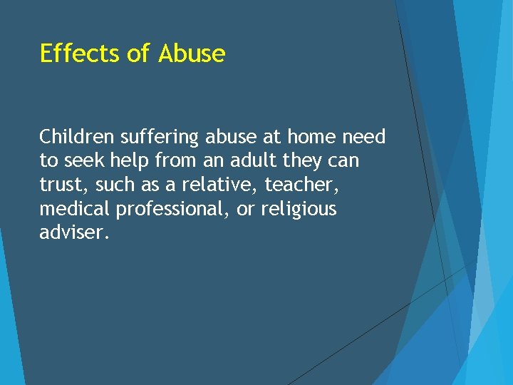 Effects of Abuse Children suffering abuse at home need to seek help from an