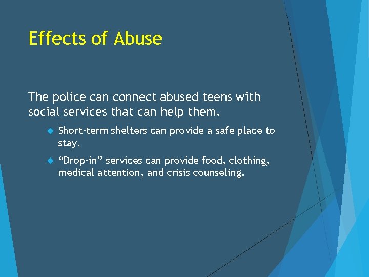 Effects of Abuse The police can connect abused teens with social services that can