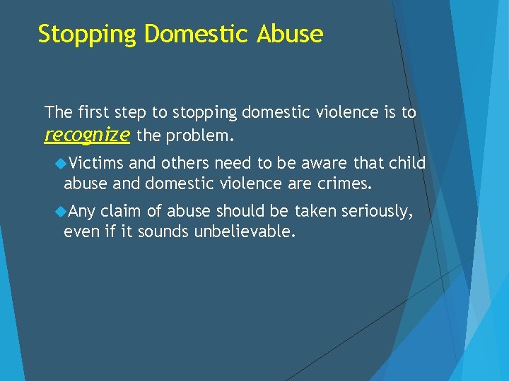Stopping Domestic Abuse The first step to stopping domestic violence is to recognize the