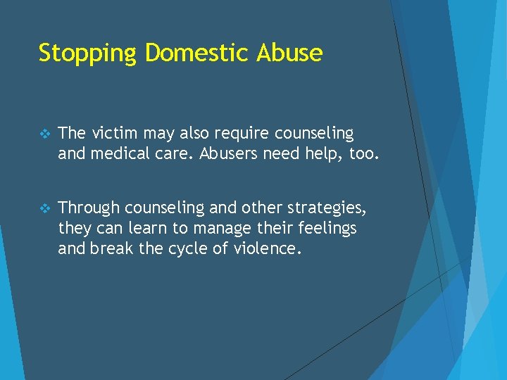 Stopping Domestic Abuse v The victim may also require counseling and medical care. Abusers