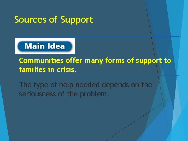 Sources of Support Communities offer many forms of support to families in crisis. The