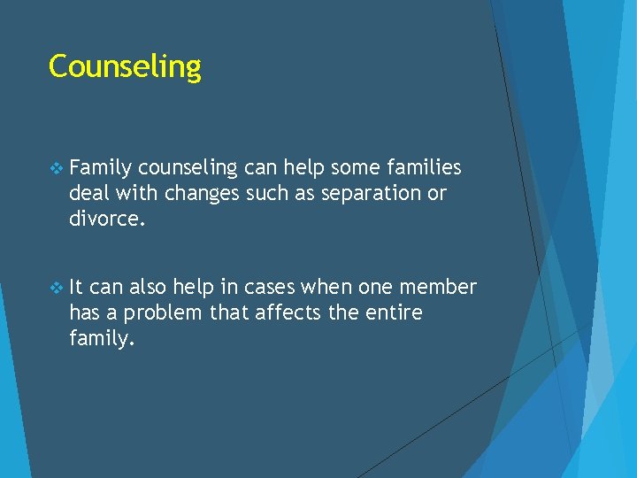 Counseling v Family counseling can help some families deal with changes such as separation