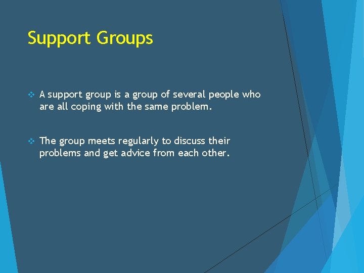 Support Groups v A support group is a group of several people who are