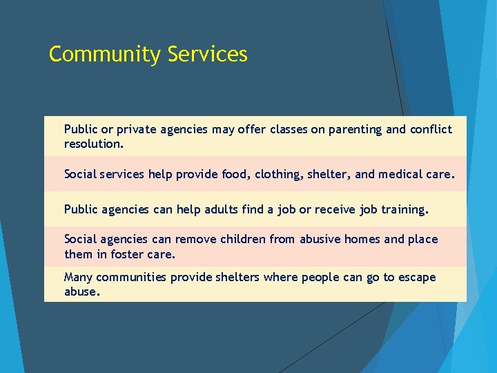 Community Services Public or private agencies may offer classes on parenting and conflict resolution.