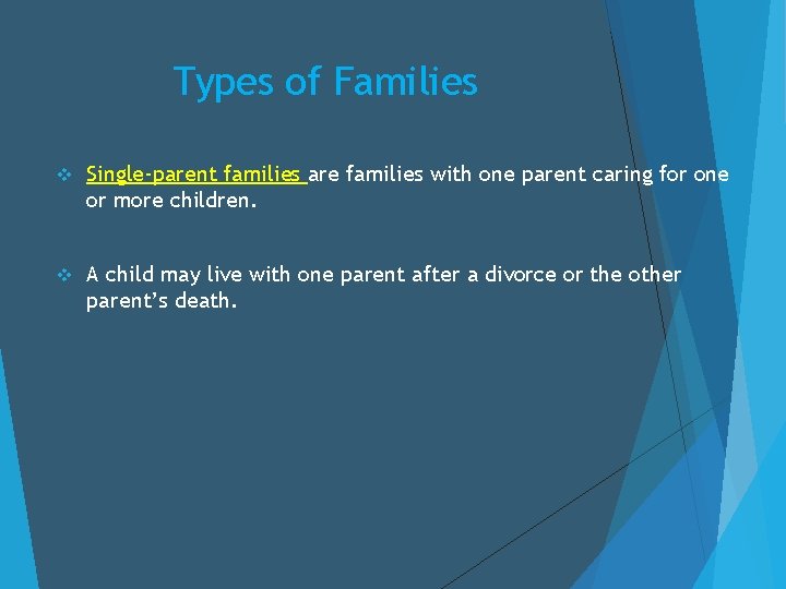 Types of Families v Single-parent families are families with one parent caring for one