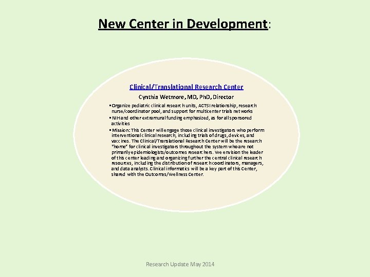 New Center in Development: Clinical/Translational Research Center Cynthia Wetmore, MD, Ph. D, Director •