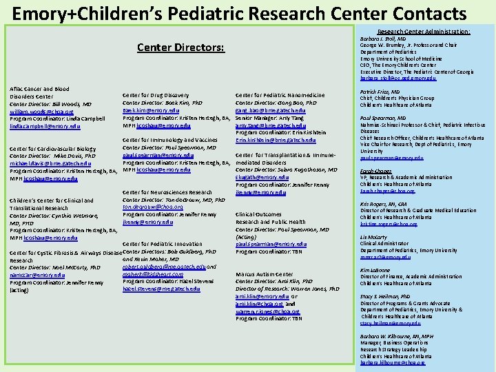 Emory+Children’s Pediatric Research Center Contacts Research Center Administration: Barbara J. Stoll, MD George W.