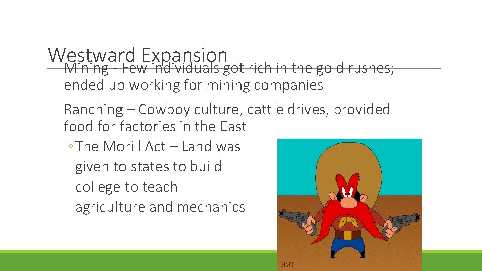Westward Expansion Mining - Few individuals got rich in the gold rushes; ended up