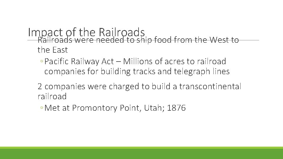 Impact of the Railroads were needed to ship food from the West to the