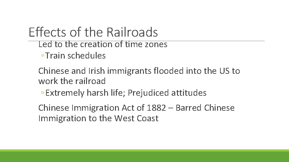 Effects of the Railroads Led to the creation of time zones ◦ Train schedules