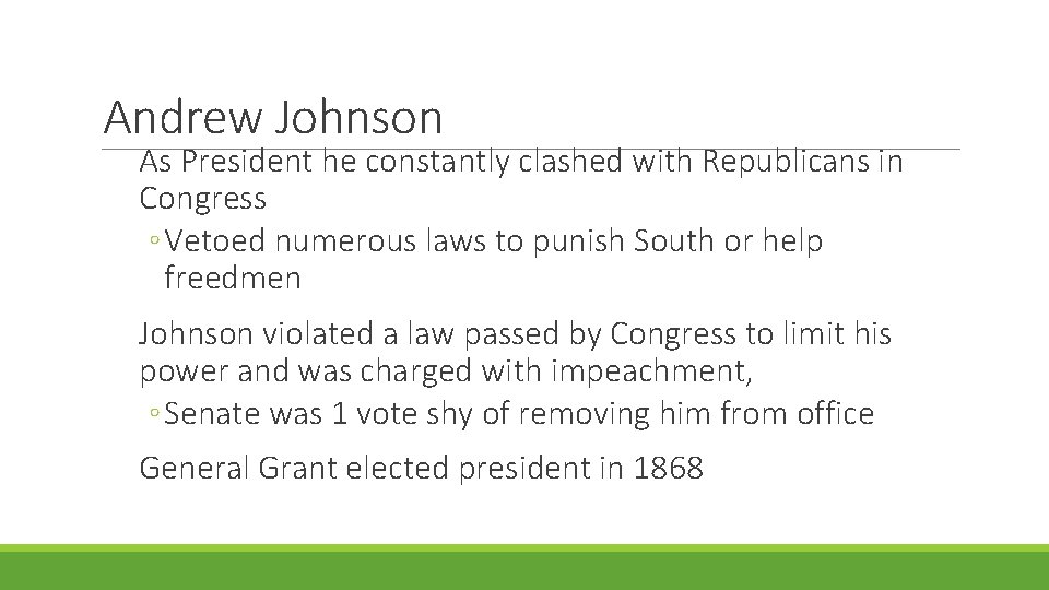 Andrew Johnson As President he constantly clashed with Republicans in Congress ◦ Vetoed numerous