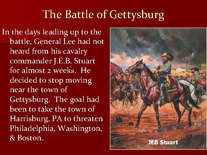The Battle of Gettysburg In the days leading up to the battle, General Lee