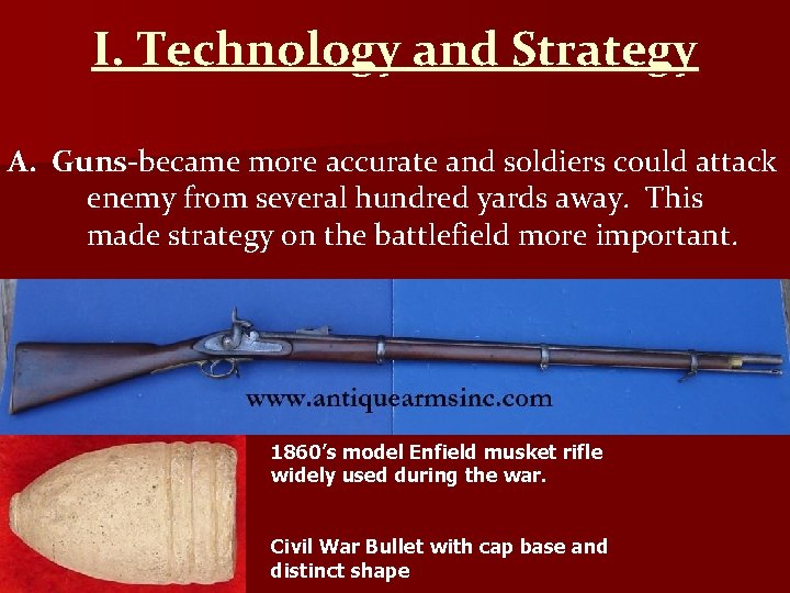 I. Technology and Strategy A. Guns-became more accurate and soldiers could attack enemy from
