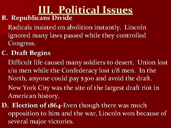 III. Political Issues B. Republicans Divide Radicals insisted on abolition instantly. Lincoln ignored many