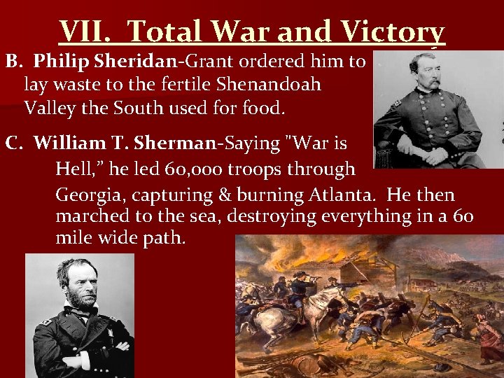 VII. Total War and Victory B. Philip Sheridan-Grant ordered him to lay waste to