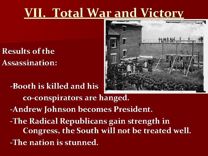 VII. Total War and Victory Results of the Assassination: -Booth is killed and his