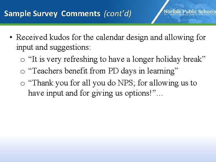Sample Survey Comments (cont’d) • Received kudos for the calendar design and allowing for