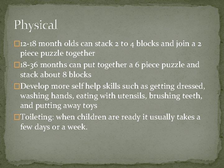 Physical � 12 -18 month olds can stack 2 to 4 blocks and join