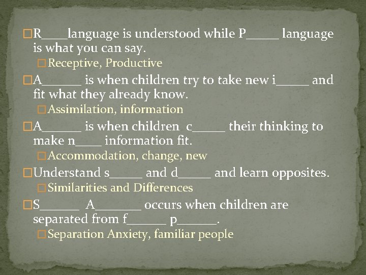 �R____language is understood while P_____ language is what you can say. � Receptive, Productive