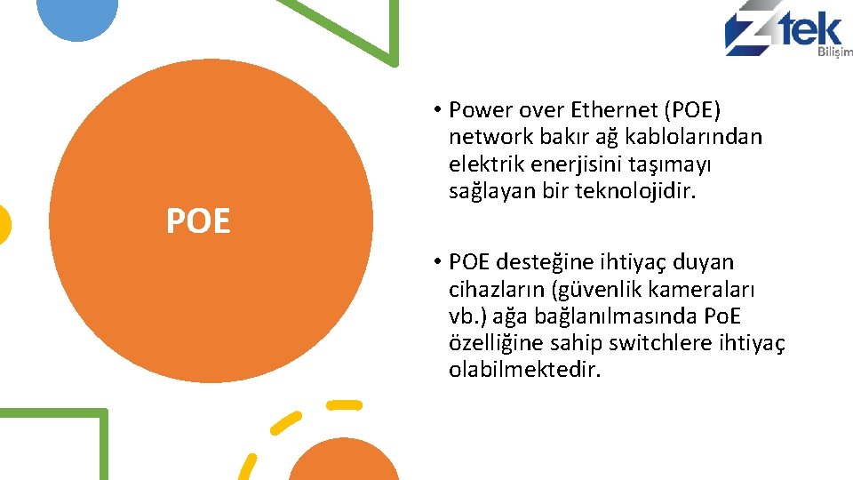 POE • Power over Ethernet (POE) network bakır ağ kablolarından elektrik enerjisini taşımayı sağlayan