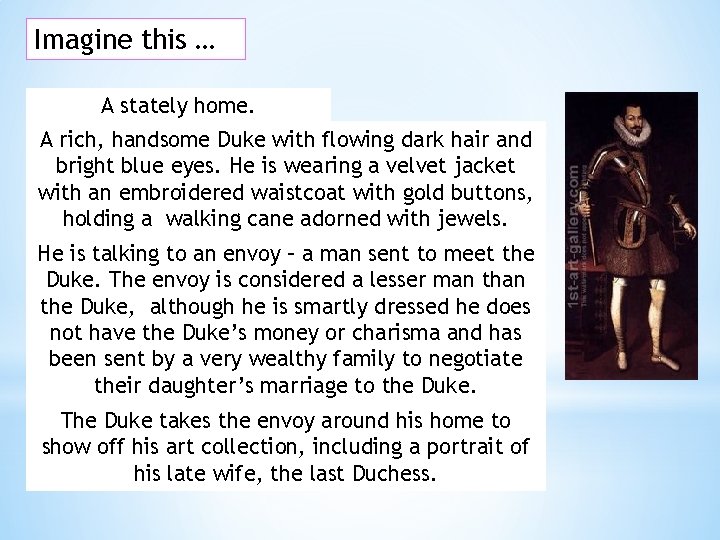 Imagine this … A stately home. A rich, handsome Duke with flowing dark hair