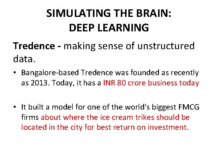 SIMULATING THE BRAIN: DEEP LEARNING Tredence - making sense of unstructured data. • Bangalore-based