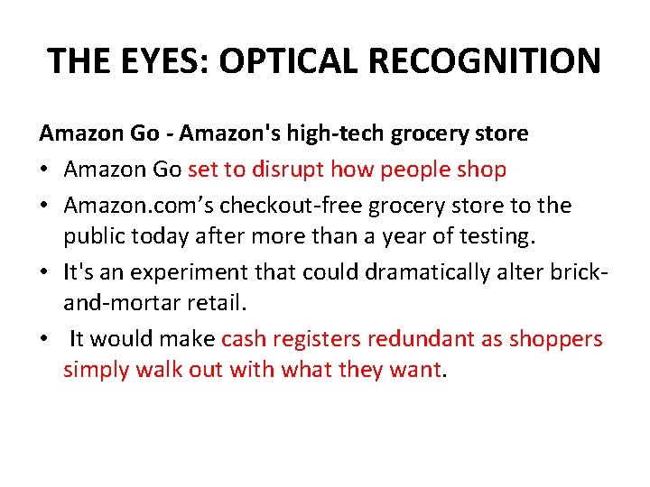 THE EYES: OPTICAL RECOGNITION Amazon Go - Amazon's high-tech grocery store • Amazon Go
