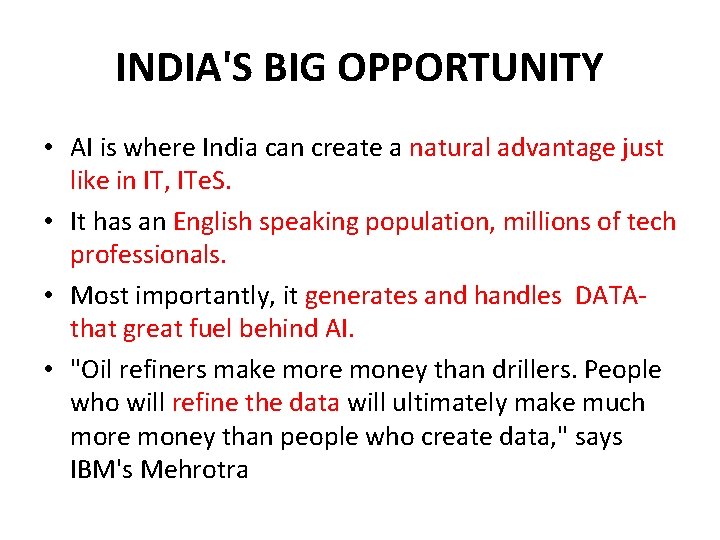 INDIA'S BIG OPPORTUNITY • AI is where India can create a natural advantage just